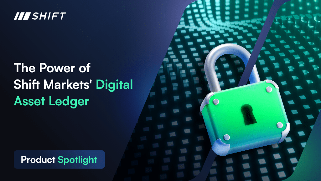 Shift Markets' Digital Asset Ledger allows enterprises to upgrade their exchange operations.