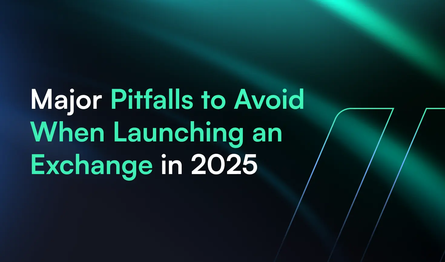 Major Pitfalls to Avoid When Launching an Exchange in 2025