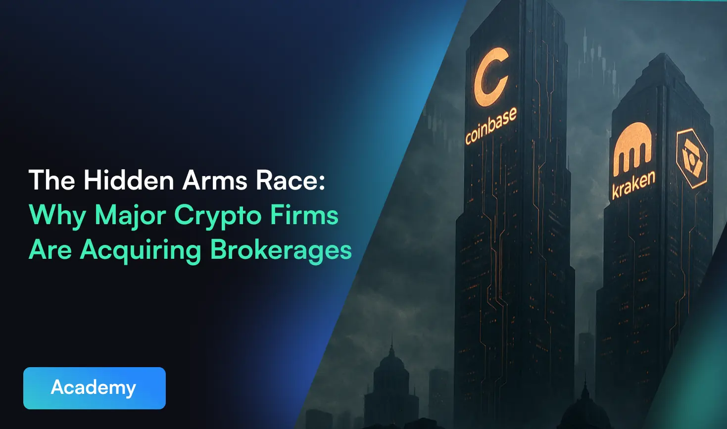 The Hidden Arms Race: Why Major Crypto Firms Are Acquiring Brokerages