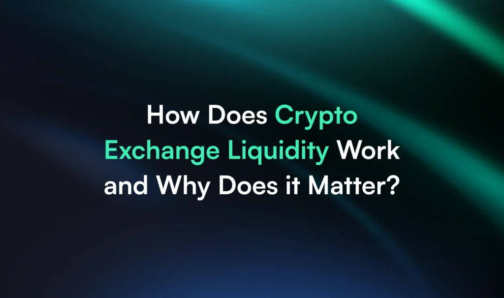 How Does Crypto Exchange Liquidity Work and Why Does it Matter?