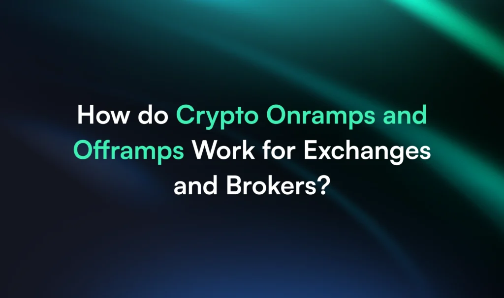 How do Crypto Onramps and Offramps Work for Exchanges and Brokers?