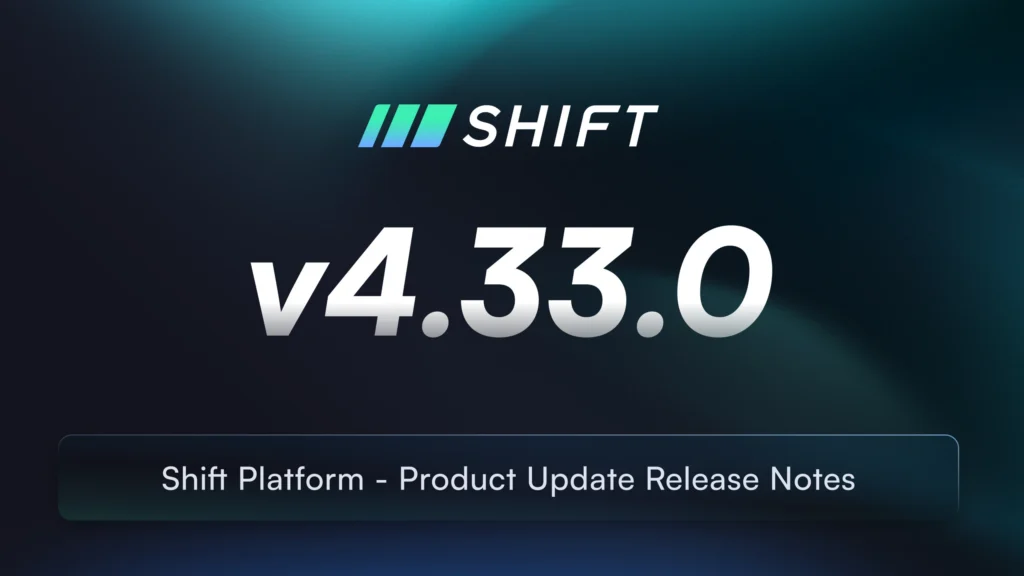 Product Update: Shift Platform v4.33.0 Release Notes