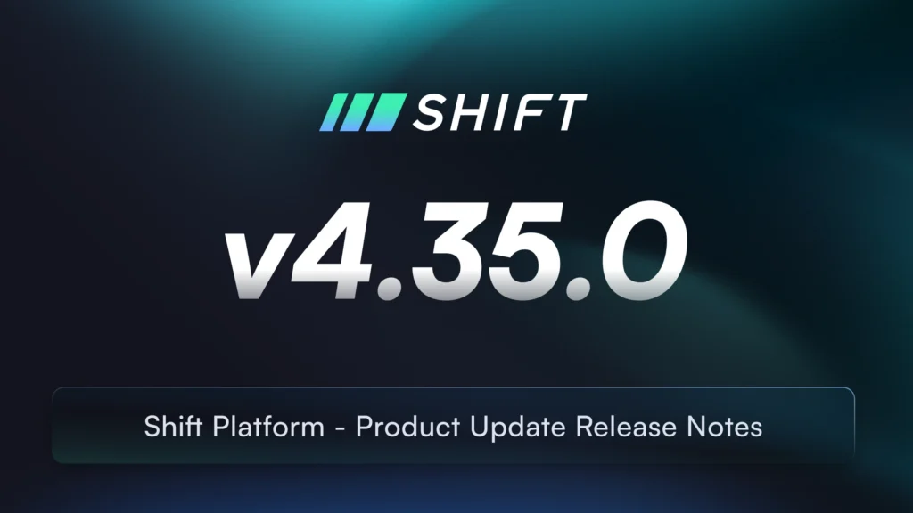 Product Update: Shift Platform v4.35.0 Release Notes