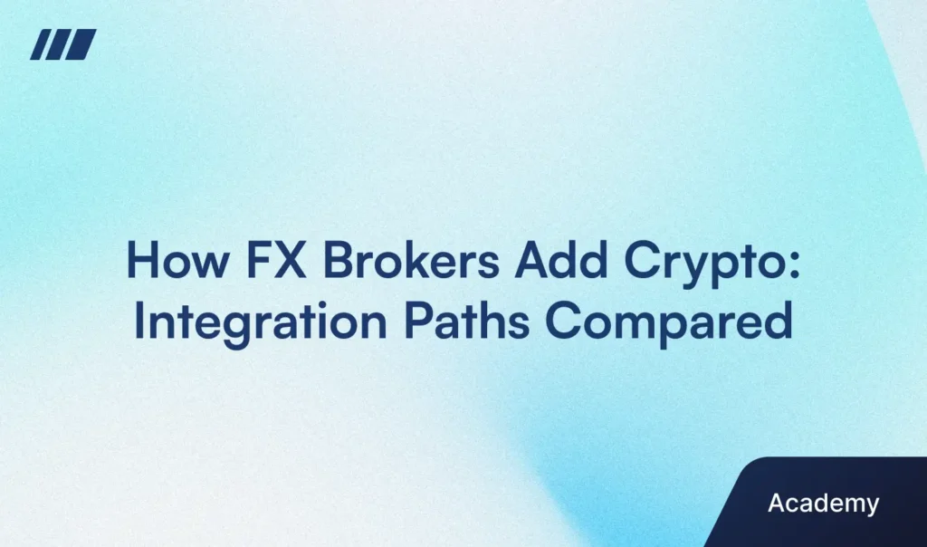 How FX Brokers Add Crypto: Integration Paths Compared